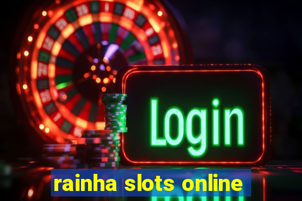 rainha slots online